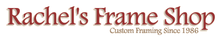 Rachel's Frame Shop: Custom Framing Since 1986